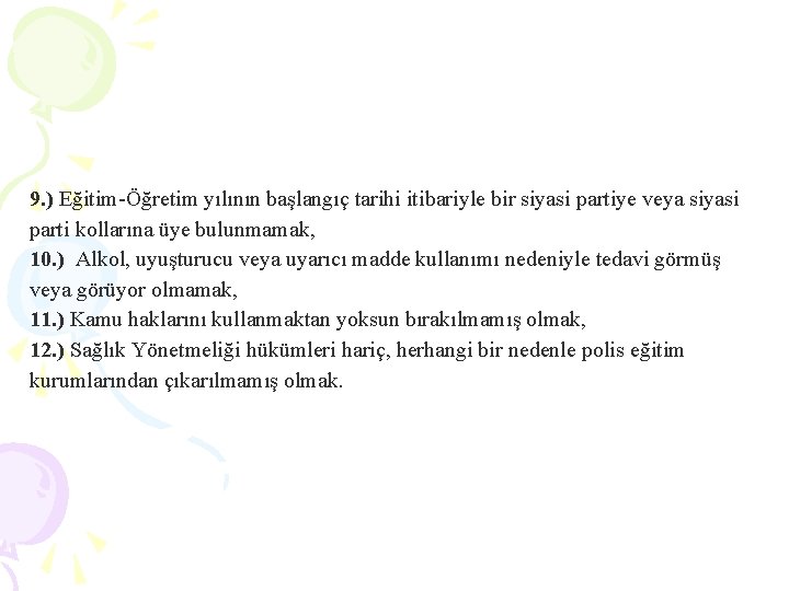 9. ) Eğitim-Öğretim yılının başlangıç tarihi itibariyle bir siyasi partiye veya siyasi parti kollarına