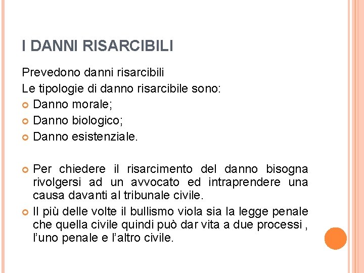 I DANNI RISARCIBILI Prevedono danni risarcibili Le tipologie di danno risarcibile sono: Danno morale;