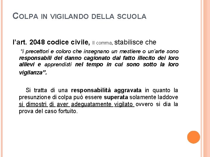 COLPA IN VIGILANDO DELLA SCUOLA l’art. 2048 codice civile, II comma, stabilisce che “i