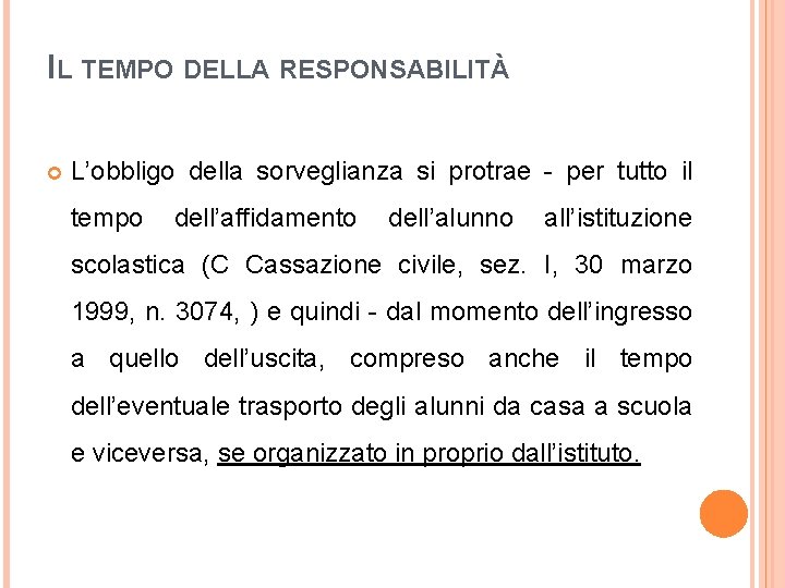 IL TEMPO DELLA RESPONSABILITÀ L’obbligo della sorveglianza si protrae - per tutto il tempo