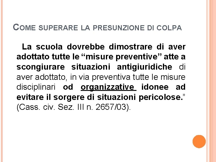 COME SUPERARE LA PRESUNZIONE DI COLPA La scuola dovrebbe dimostrare di aver adottato tutte