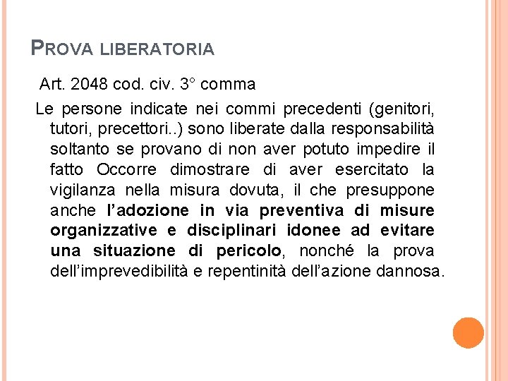 PROVA LIBERATORIA Art. 2048 cod. civ. 3° comma Le persone indicate nei commi precedenti