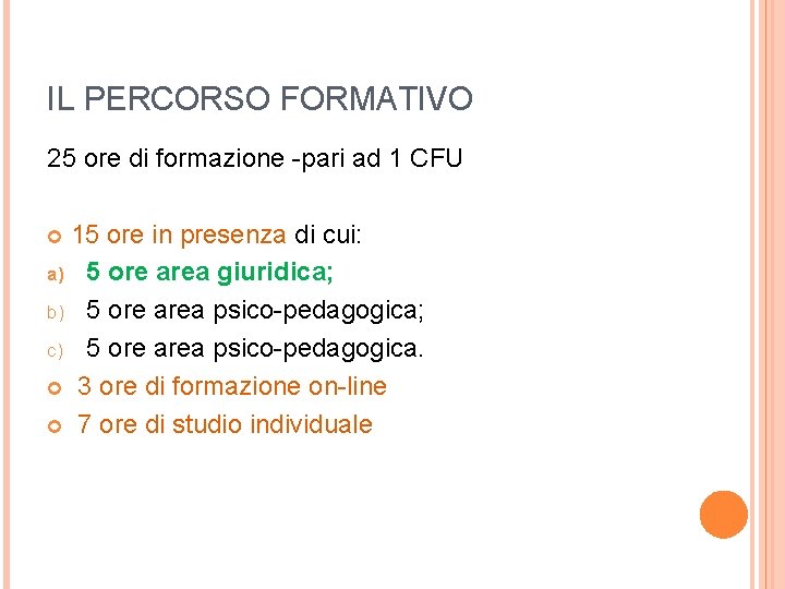 IL PERCORSO FORMATIVO 25 ore di formazione -pari ad 1 CFU 15 ore in