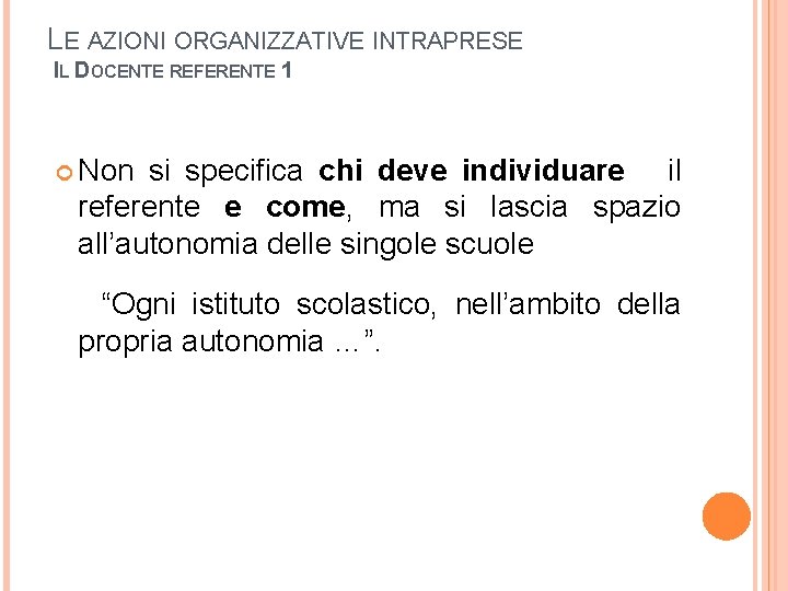 LE AZIONI ORGANIZZATIVE INTRAPRESE IL DOCENTE REFERENTE 1 Non si specifica chi deve individuare