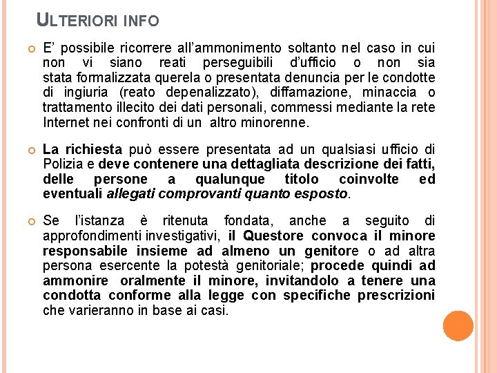 ULTERIORI INFO E’ possibile ricorrere all’ammonimento soltanto nel caso in cui non vi siano