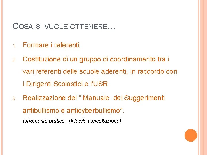 COSA SI VUOLE OTTENERE… 1. Formare i referenti 2. Costituzione di un gruppo di