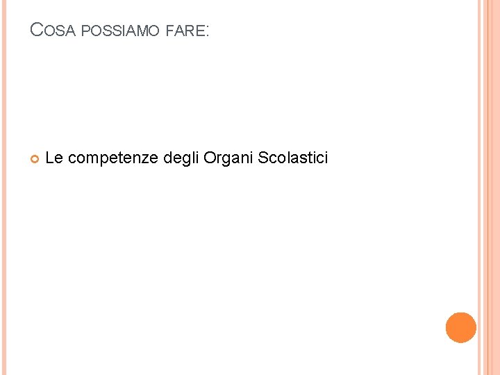 COSA POSSIAMO FARE: Le competenze degli Organi Scolastici 