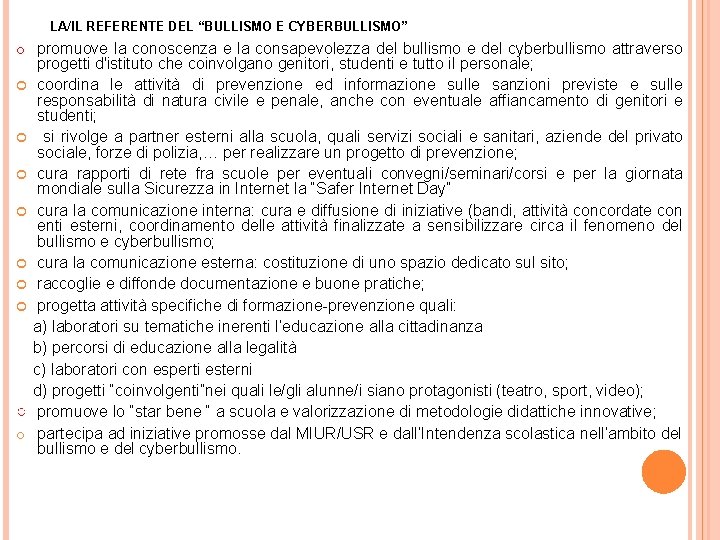 LA/IL REFERENTE DEL “BULLISMO E CYBERBULLISMO” o promuove la conoscenza e la consapevolezza del