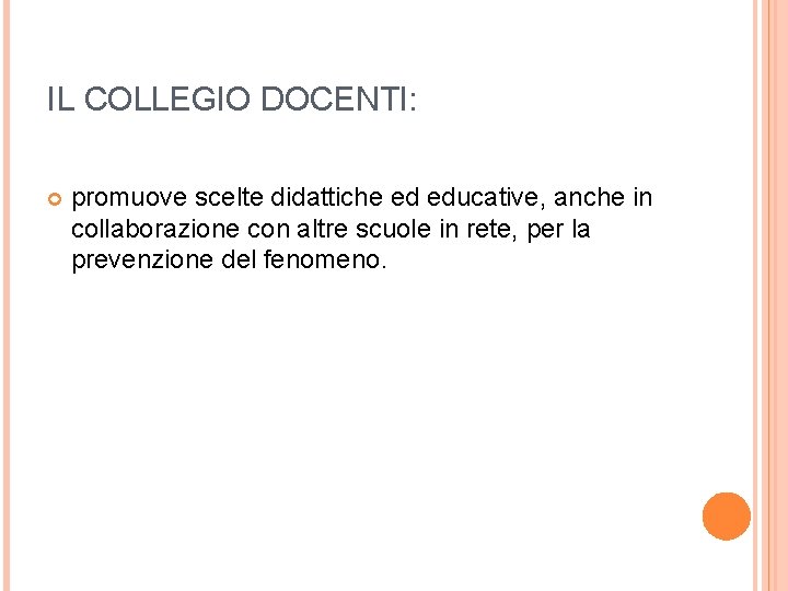 IL COLLEGIO DOCENTI: promuove scelte didattiche ed educative, anche in collaborazione con altre scuole