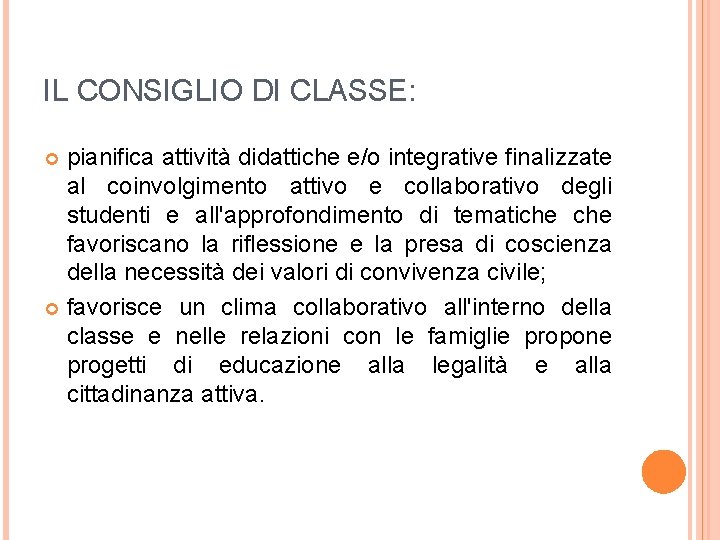 IL CONSIGLIO DI CLASSE: pianifica attività didattiche e/o integrative finalizzate al coinvolgimento attivo e