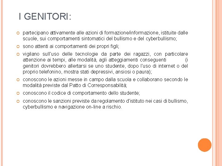 I GENITORI: partecipano attivamente alle azioni di formazione/informazione, istituite dalle scuole, sui comportamenti sintomatici