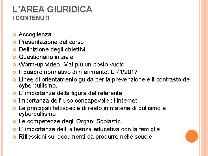 L’AREA GIURIDICA I CONTENUTI Accoglienza Presentazione del corso Definizione degli obiettivi Questionario iniziale Worm-up