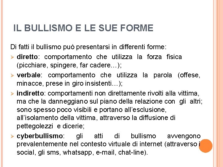 IL BULLISMO E LE SUE FORME Di fatti il bullismo può presentarsi in differenti