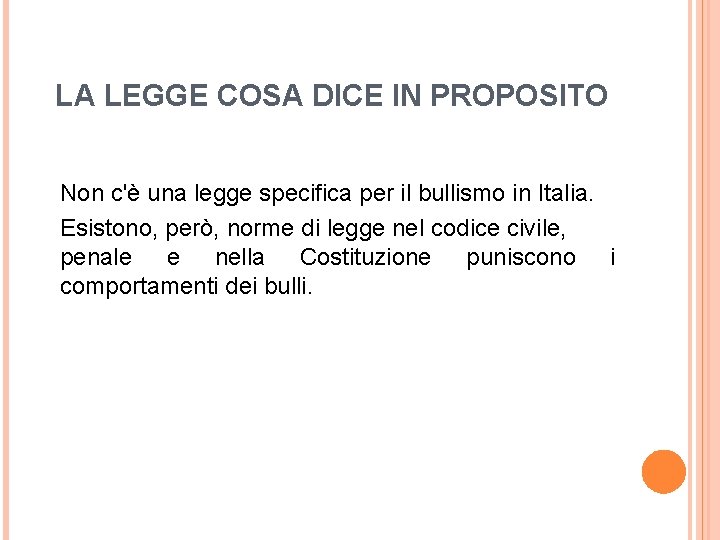 LA LEGGE COSA DICE IN PROPOSITO Non c'è una legge specifica per il bullismo