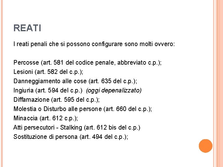 REATI I reati penali che si possono configurare sono molti ovvero: Percosse (art. 581