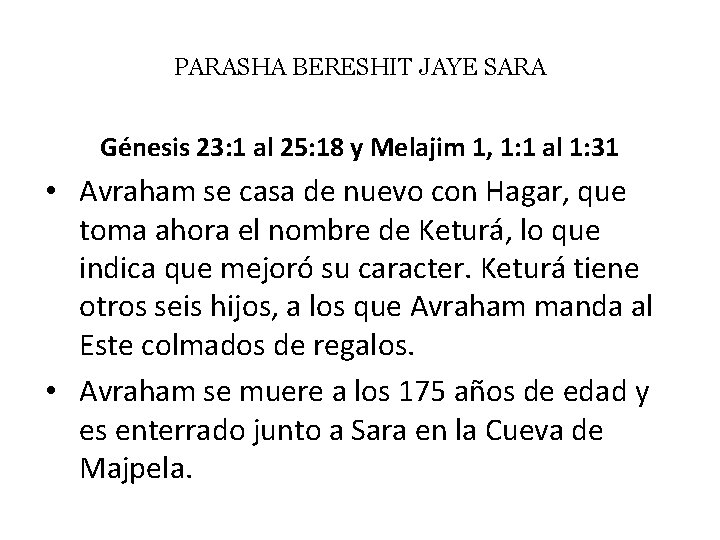 PARASHA BERESHIT JAYE SARA Génesis 23: 1 al 25: 18 y Melajim 1, 1: