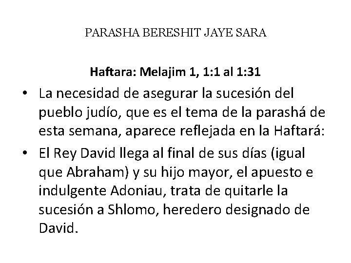 PARASHA BERESHIT JAYE SARA Haftara: Melajim 1, 1: 1 al 1: 31 • La