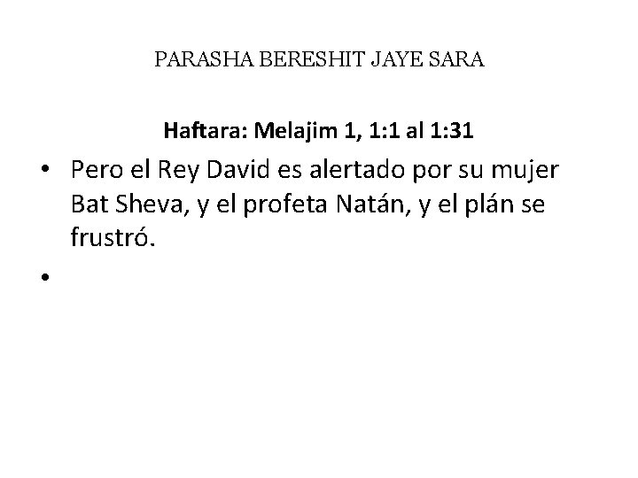 PARASHA BERESHIT JAYE SARA Haftara: Melajim 1, 1: 1 al 1: 31 • Pero