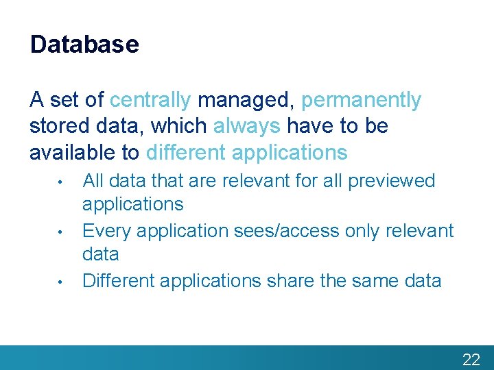 Database A set of centrally managed, permanently stored data, which always have to be