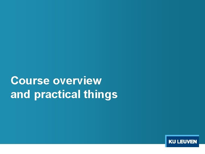 Course overview and practical things 