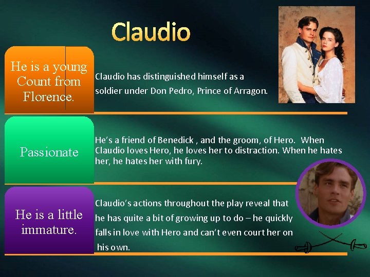 Claudio He is a young Count from Florence. Passionate He is a little immature.