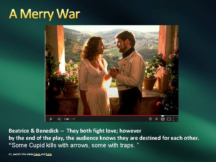 A Merry War Beatrice & Benedick -- They both fight love; however by the