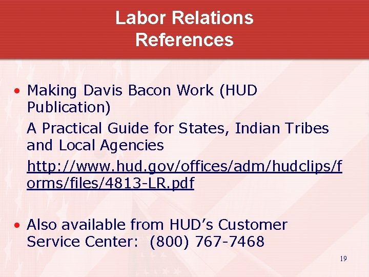 Labor Relations References • Making Davis Bacon Work (HUD Publication) A Practical Guide for