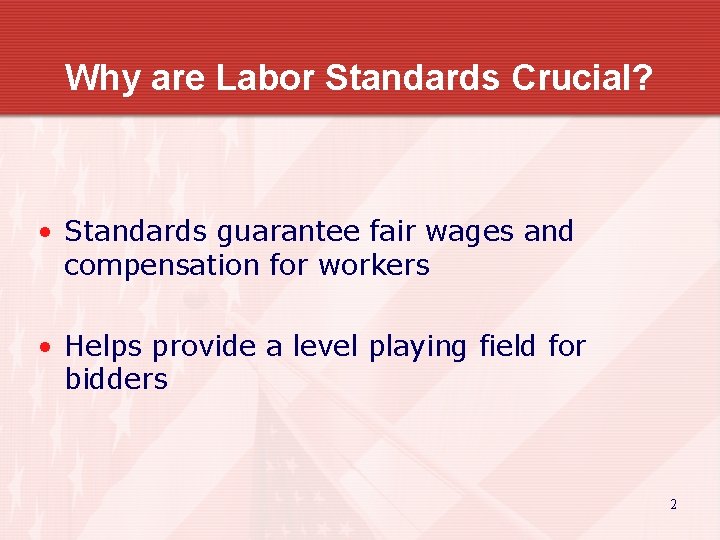 Why are Labor Standards Crucial? • Standards guarantee fair wages and compensation for workers