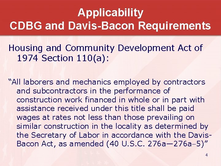 Applicability CDBG and Davis-Bacon Requirements Housing and Community Development Act of 1974 Section 110(a):