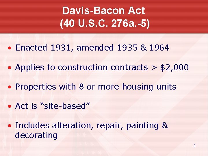 Davis-Bacon Act (40 U. S. C. 276 a. -5) • Enacted 1931, amended 1935