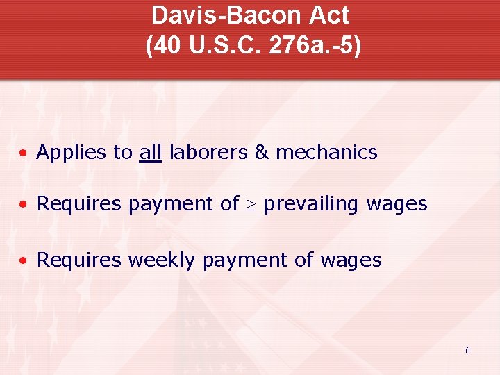 Davis-Bacon Act (40 U. S. C. 276 a. -5) • Applies to all laborers