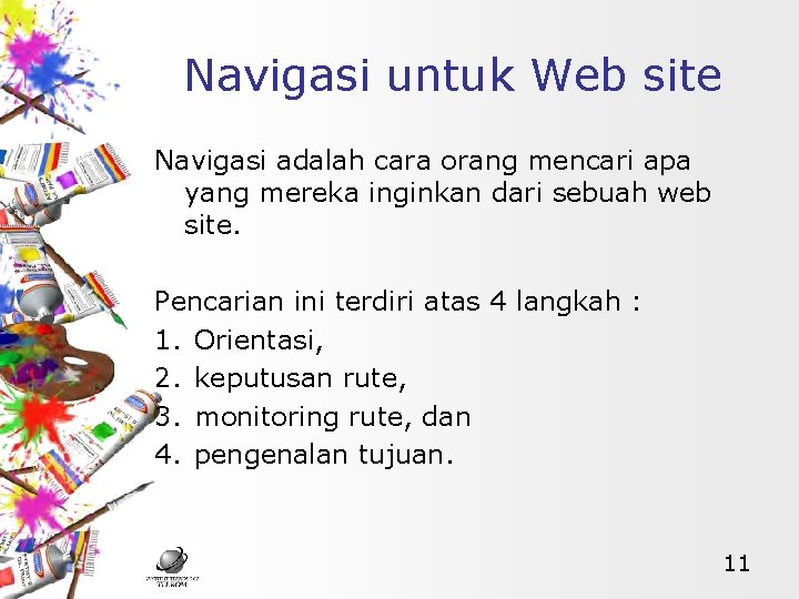 Navigasi untuk Web site Navigasi adalah cara orang mencari apa yang mereka inginkan dari
