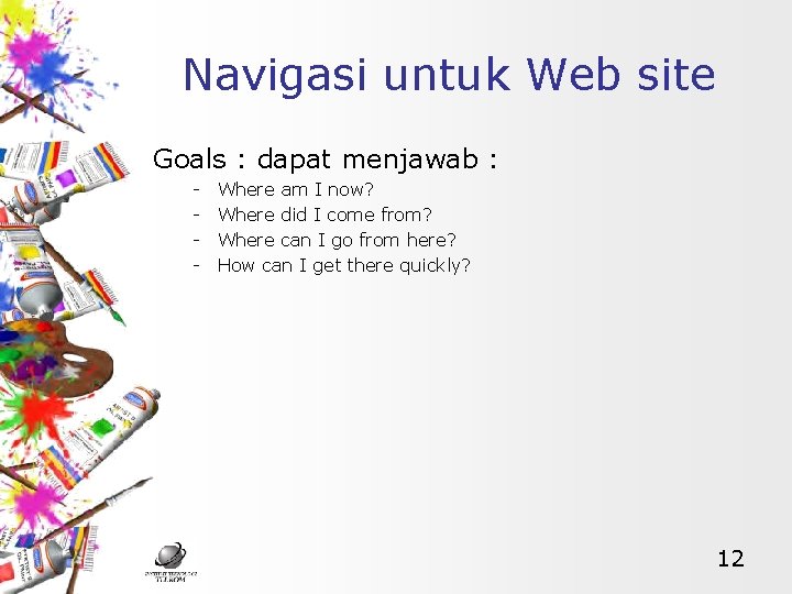 Navigasi untuk Web site Goals : dapat menjawab : - Where am I now?