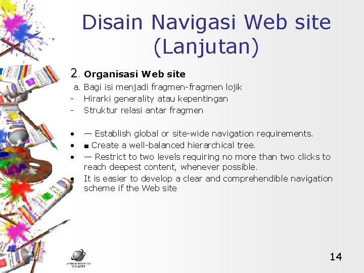 Disain Navigasi Web site (Lanjutan) 2. Organisasi Web site a. Bagi isi menjadi fragmen-fragmen