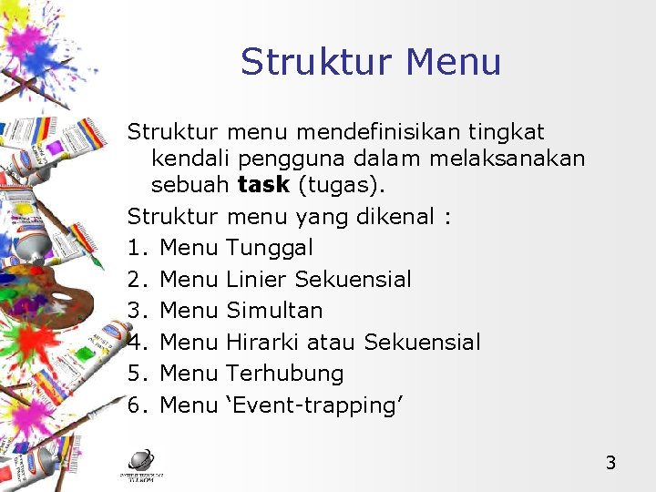 Struktur Menu Struktur menu mendefinisikan tingkat kendali pengguna dalam melaksanakan sebuah task (tugas). Struktur