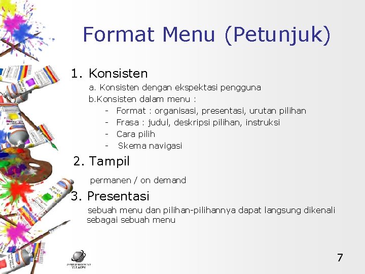 Format Menu (Petunjuk) 1. Konsisten a. Konsisten dengan ekspektasi pengguna b. Konsisten dalam menu