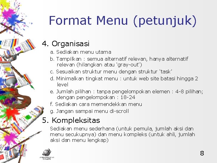 Format Menu (petunjuk) 4. Organisasi a. Sediakan menu utama b. Tampilkan : semua alternatif