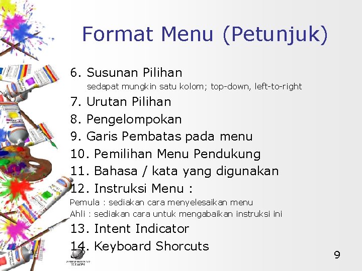 Format Menu (Petunjuk) 6. Susunan Pilihan sedapat mungkin satu kolom; top-down, left-to-right 7. Urutan