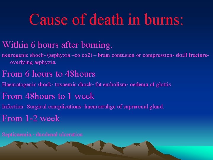 Cause of death in burns: Within 6 hours after burning. neurogenic shock- (asphyxia –co