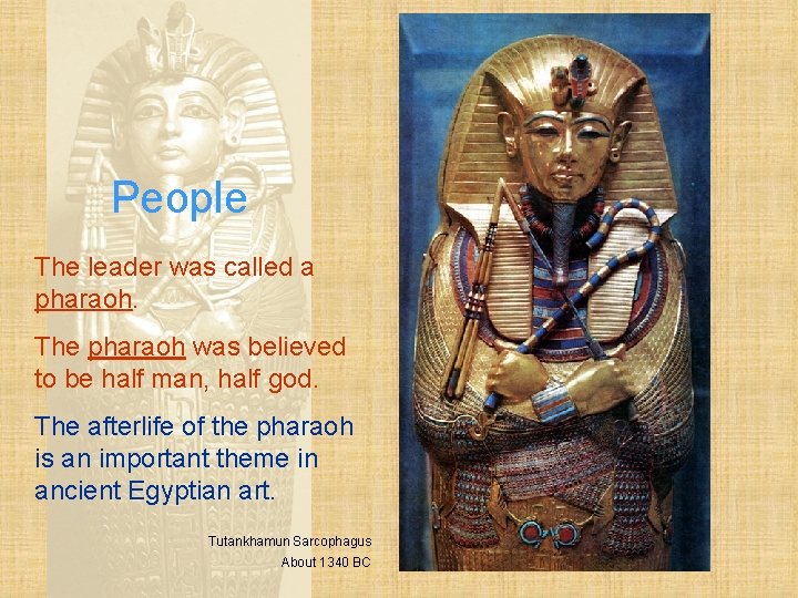 People The leader was called a pharaoh. The pharaoh was believed to be half