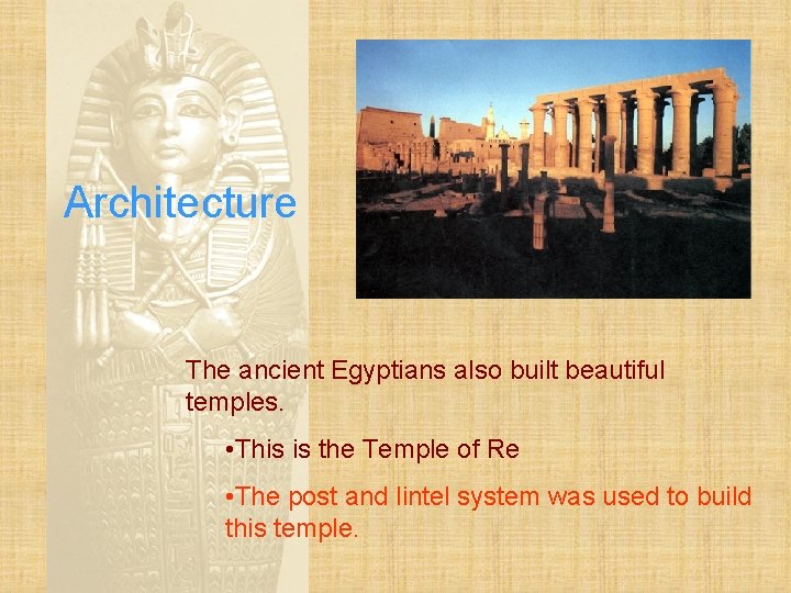 Architecture The ancient Egyptians also built beautiful temples. • This is the Temple of