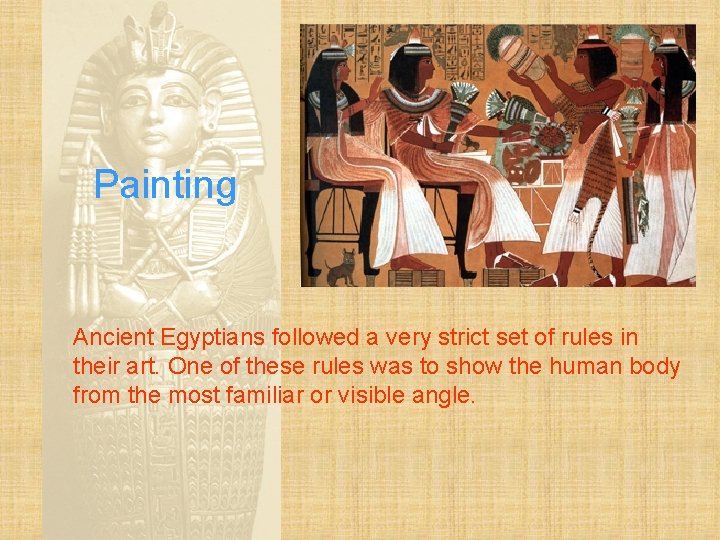 Painting Ancient Egyptians followed a very strict set of rules in their art. One