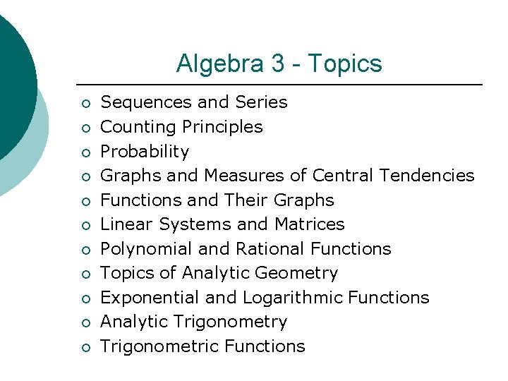 Algebra 3 - Topics ¡ ¡ ¡ Sequences and Series Counting Principles Probability Graphs