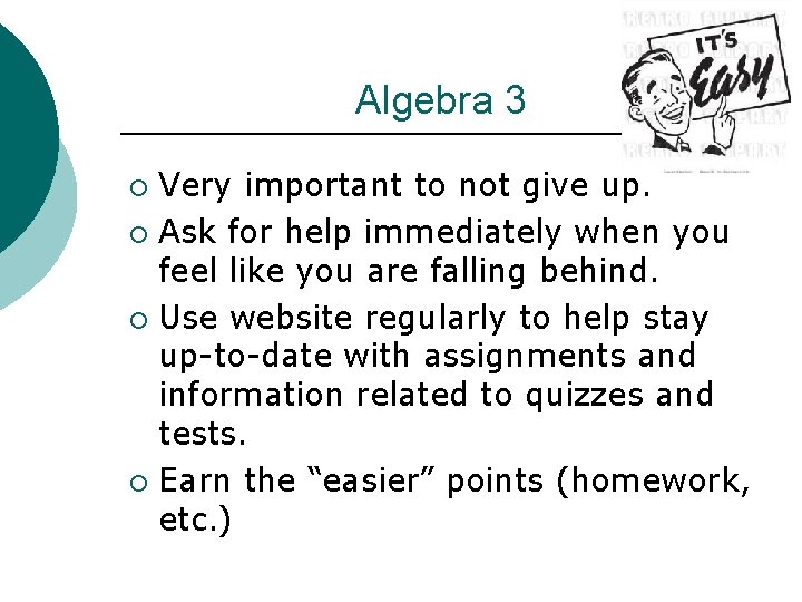 Algebra 3 Very important to not give up. ¡ Ask for help immediately when