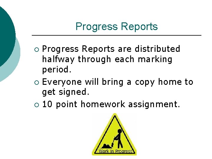 Progress Reports are distributed halfway through each marking period. ¡ Everyone will bring a