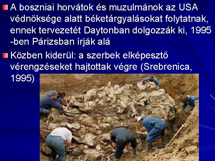 A boszniai horvátok és muzulmánok az USA védnöksége alatt béketárgyalásokat folytatnak, ennek tervezetét Daytonban