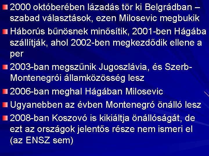 2000 októberében lázadás tör ki Belgrádban – szabad választások, ezen Milosevic megbukik Háborús bűnösnek