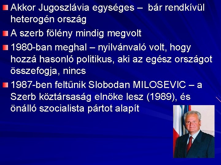 Akkor Jugoszlávia egységes – bár rendkívül heterogén ország A szerb fölény mindig megvolt 1980