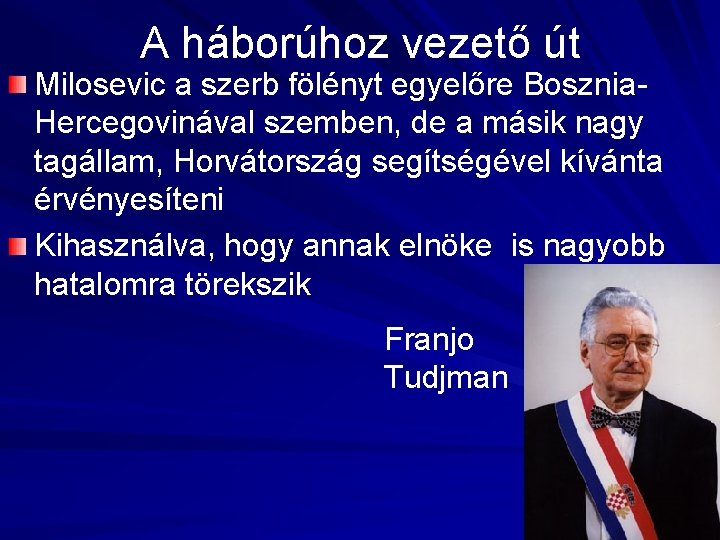 A háborúhoz vezető út Milosevic a szerb fölényt egyelőre Bosznia. Hercegovinával szemben, de a