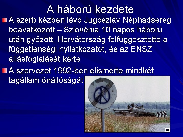 A háború kezdete A szerb kézben lévő Jugoszláv Néphadsereg beavatkozott – Szlovénia 10 napos